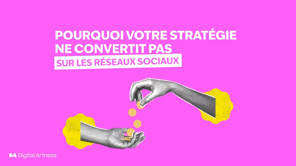 Pourquoi votre stratégie ne convertit pas sur les réseaux sociaux