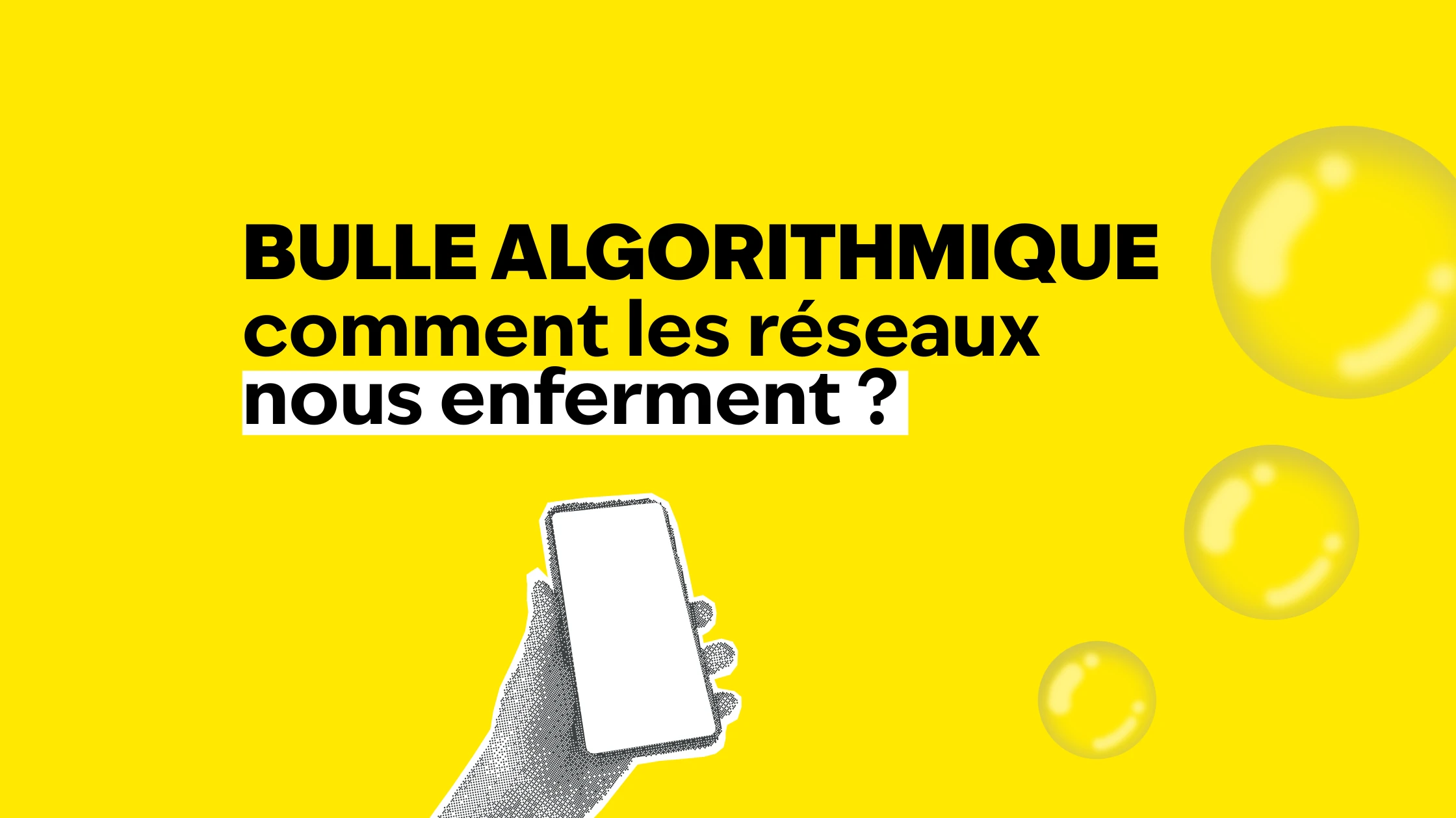 Bulle algorithmique - comment les réseaux sociaux nous enferment