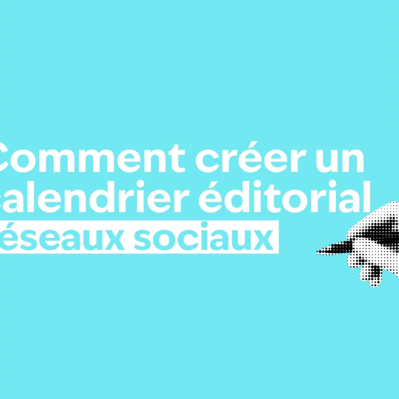 comment créer un calendrier éditorial réseaux sociaux