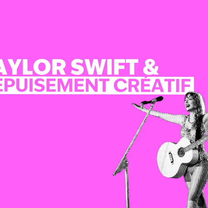Taylor swift et l'épuisement créatif, par Amanda Allaeys