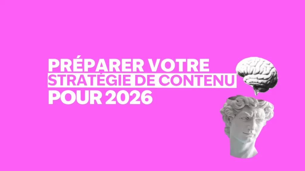 Fond rose flash avec un texte "Préparer votre stratégie de contenu pour 2026" en bas à gauche une tête de statut et un cerveau en effet de collage