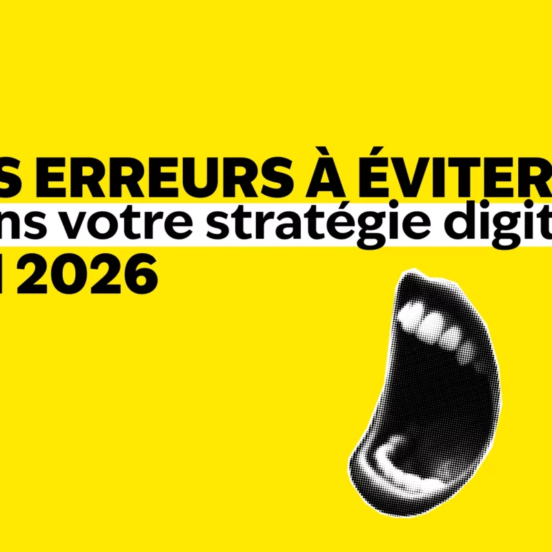 Fond jaune avec écrit "les erreurs à éviter dans votre stratégie digitale en 2026" et en bas à droite un collage d'une bouche ouverte