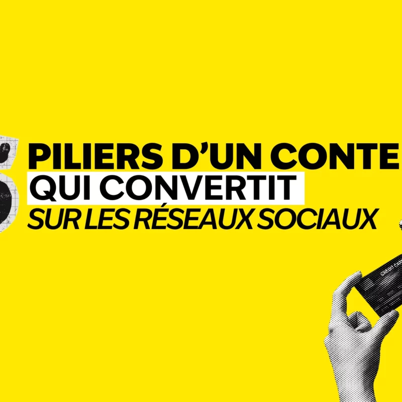 5 piliers d'un contenu qui convertit sur les réseaux sociaux