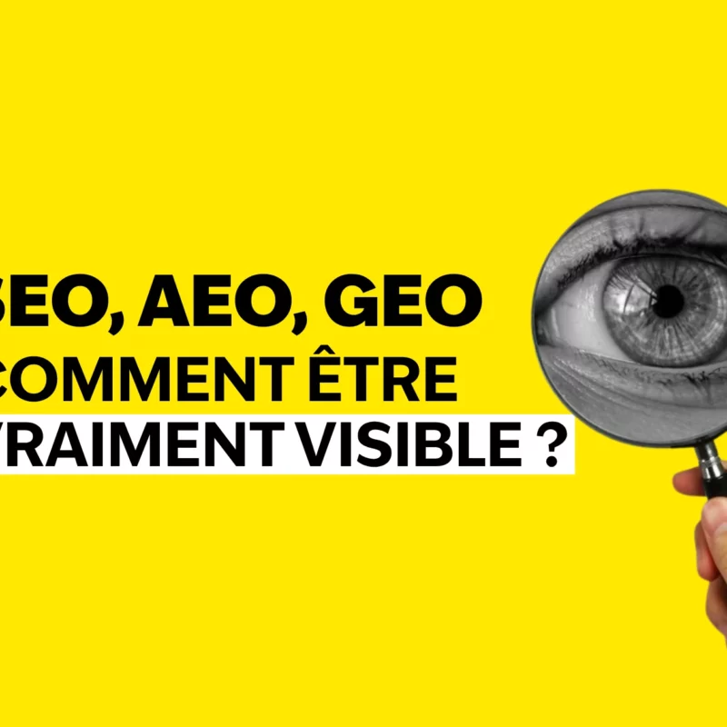 SEO, AEO, GEO, COMMENT ÊTRE VRAIMRNT VISIBLE ?